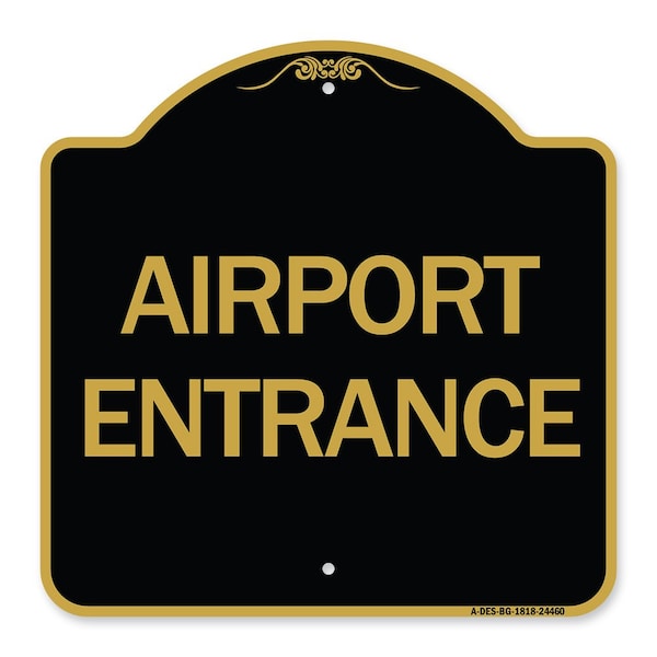 Designer Series Sign-Airport Entrance, Black & Gold Aluminum Sign, 18" H, BG-1818-24460